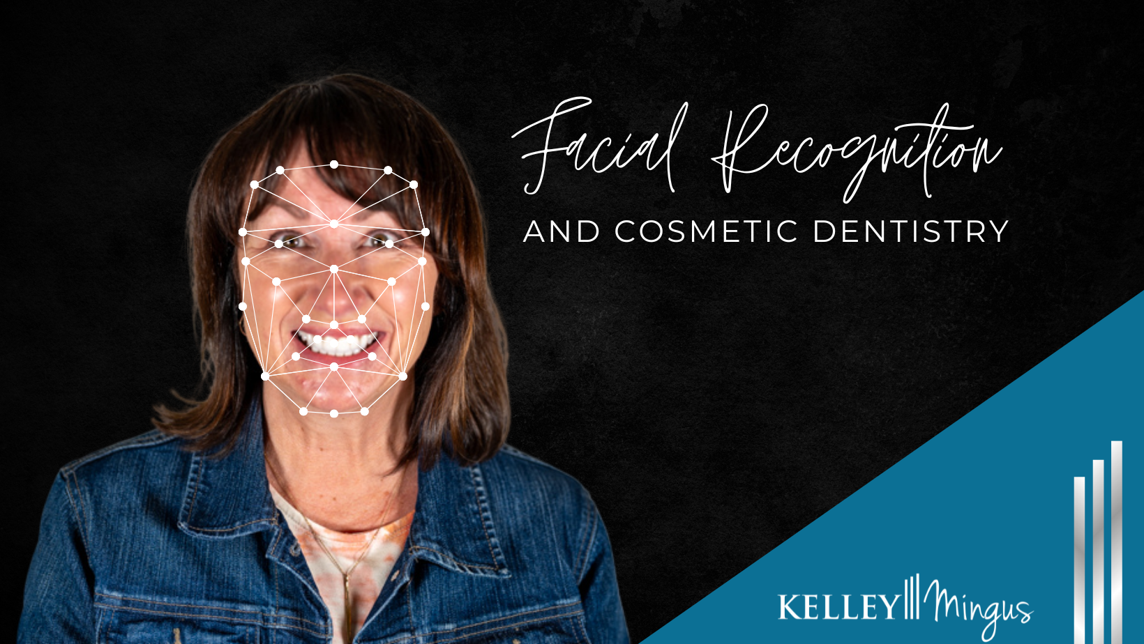 A woman with a facial recognition map over her smiling face, standing against a dark background with text reading "Facial Recognition and cosmetic dentistry" and a logo for Kelley Mingus.